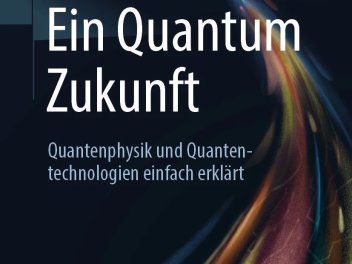Buchcover von &bdquo;Ein Quantum Zukunft &ndash; Quantenphysik und Quantentechnologien einfach erkl&auml;rt&ldquo; (Illustration: Clio Wolfensberger, Springer)
